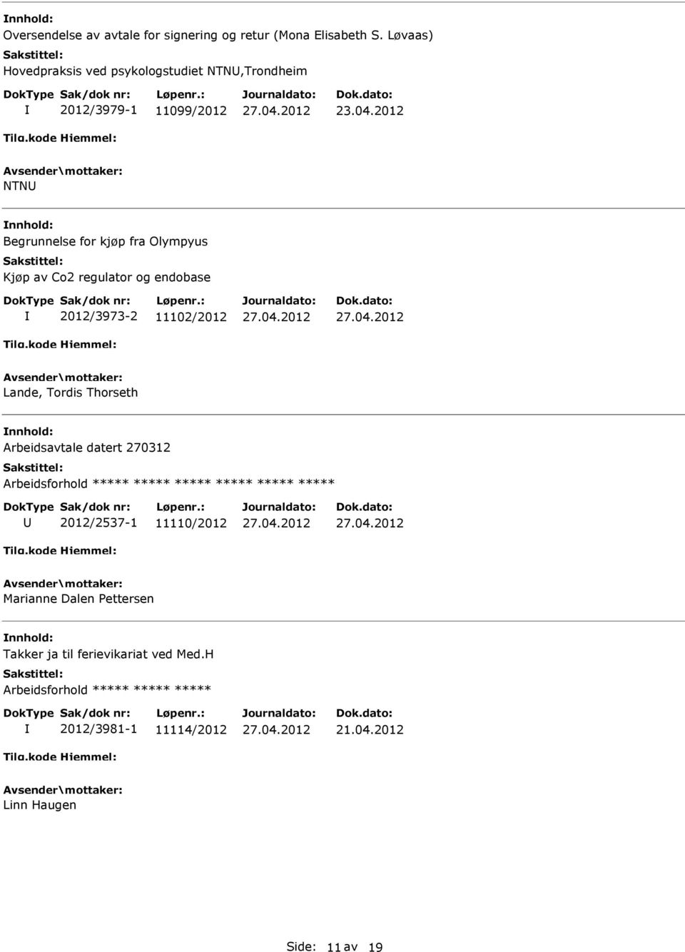 2012 NTN Begrunnelse for kjøp fra Olympyus Kjøp av Co2 regulator og endobase 2012/3973-2 11102/2012 Lande, Tordis