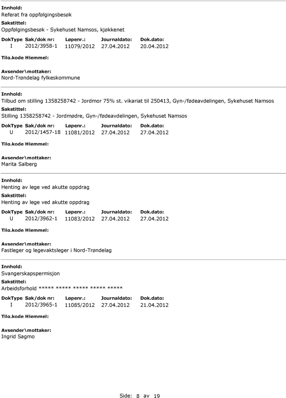 vikariat til 250413, Gyn-/fødeavdelingen, Sykehuset Namsos Stilling 1358258742 - Jordmødre, Gyn-/fødeavdelingen, Sykehuset Namsos 2012/1457-18