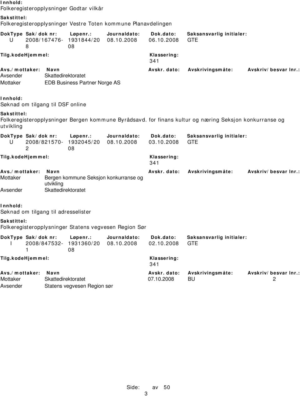 for finans kultur og næring Seksjon konkurranse og utvikling U 2008/821570-1932045/20 08.10.