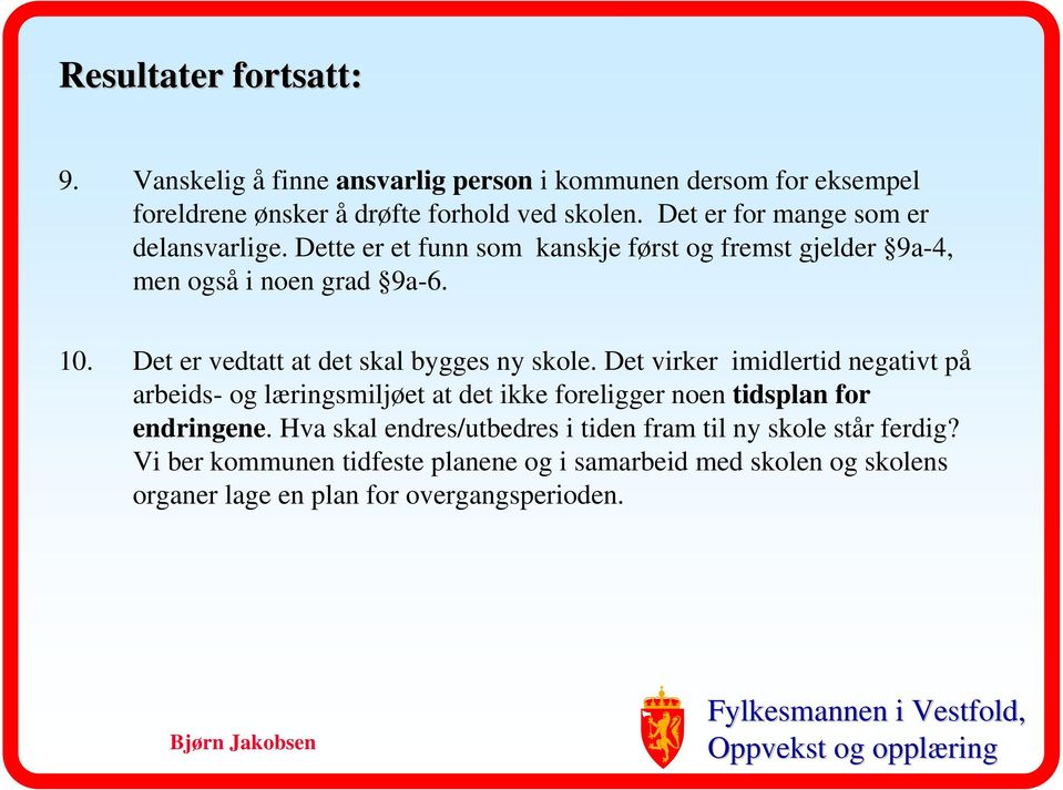 Det er vedtatt at det skal bygges ny skole.