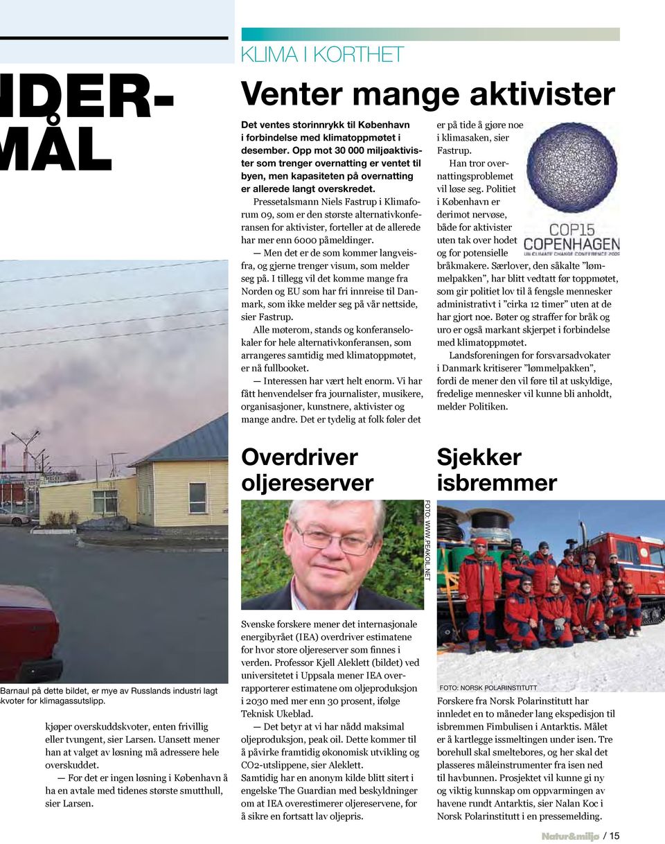 Pressetalsmann Niels Fastrup i Klimaforum 09, som er den største alternativkonferansen for aktivister, forteller at de allerede har mer enn 6000 påmeldinger.