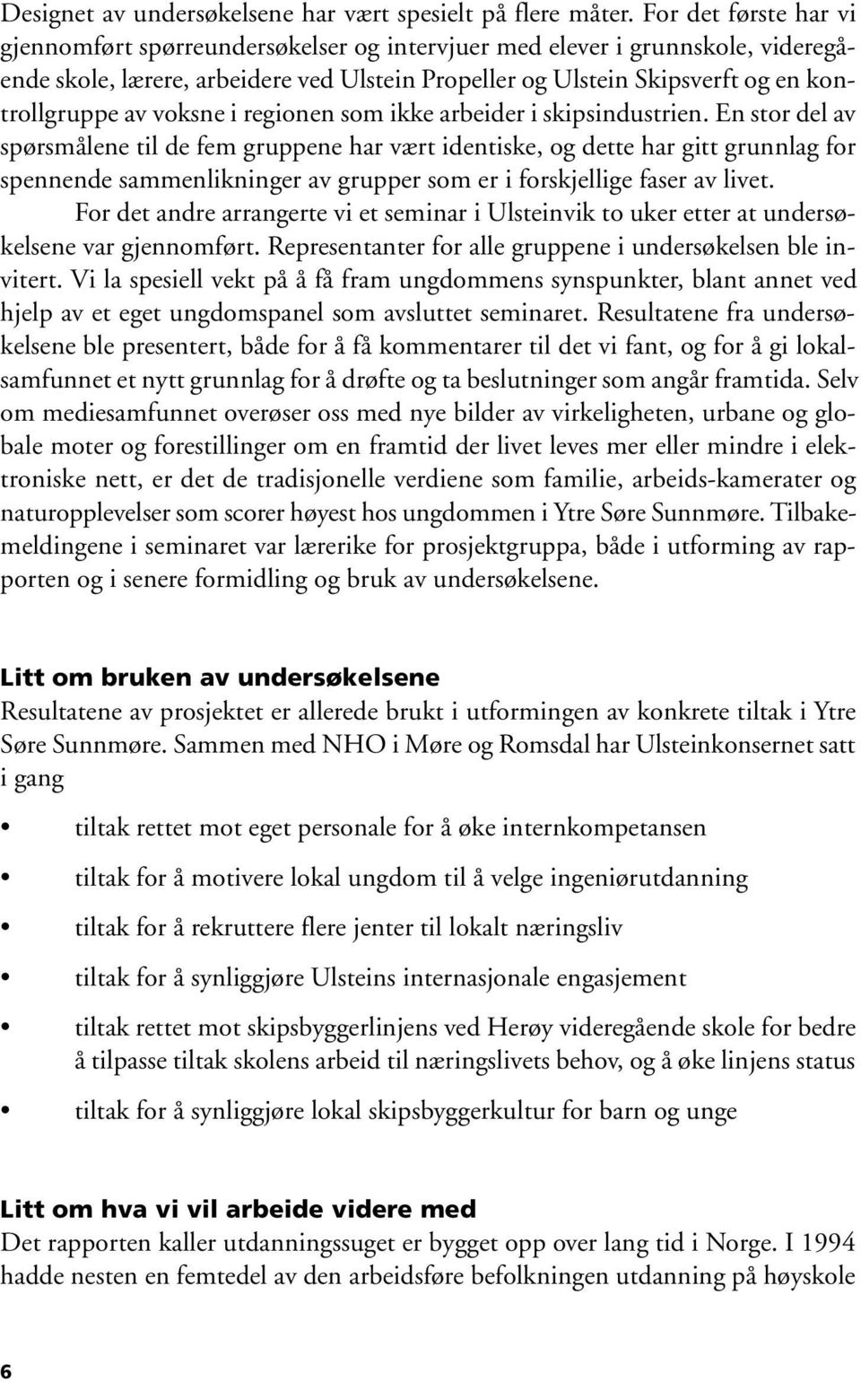 voksne i regionen som ikke arbeider i skipsindustrien.