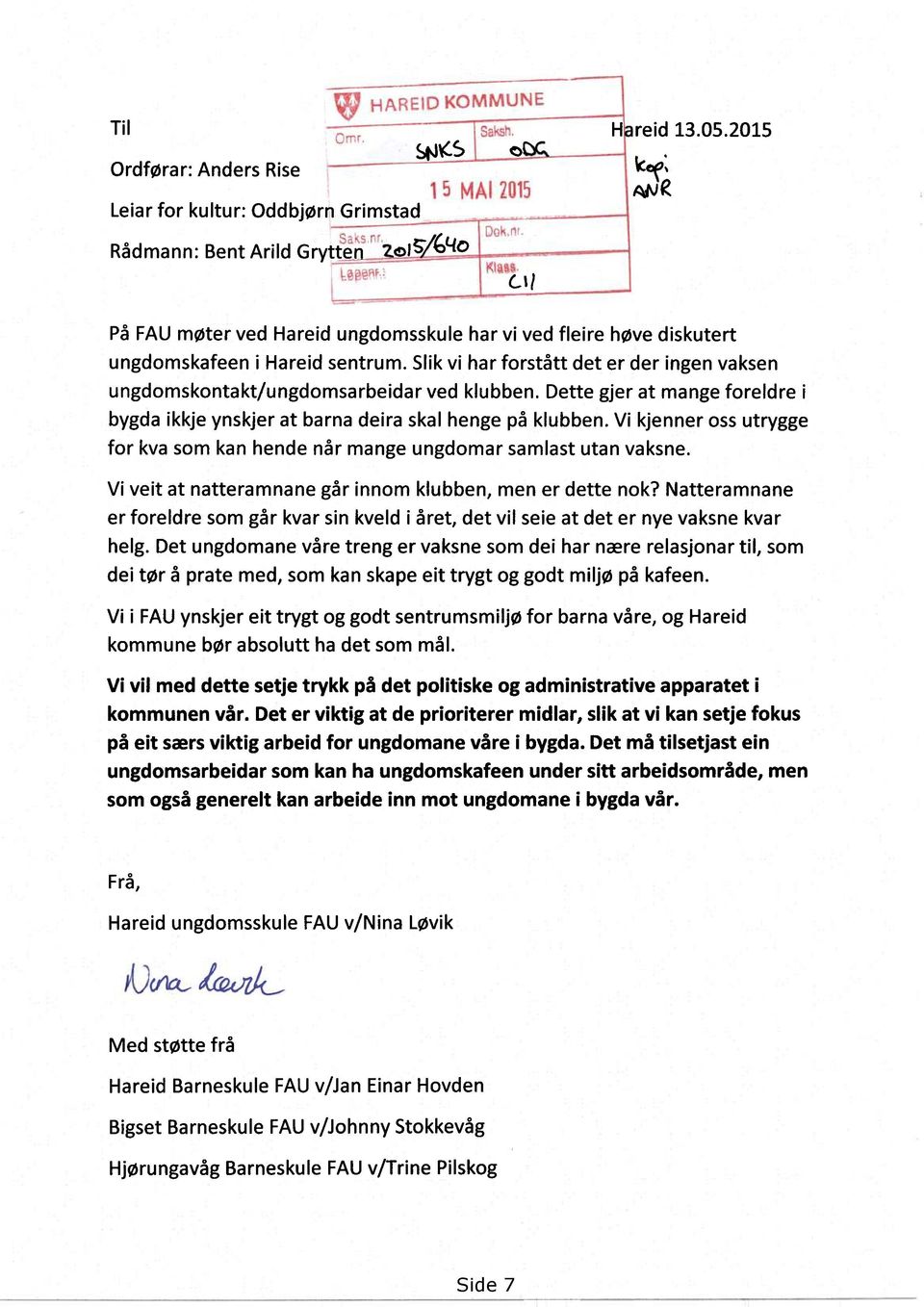 Slik vi har forstått det er der ingen vaksen ungdomskontakt/ungdomsarbeidar ved klubben. Dette gjer at mange foreldre i bygda ikkje ynskjer at barna deira skal henge på klubben.