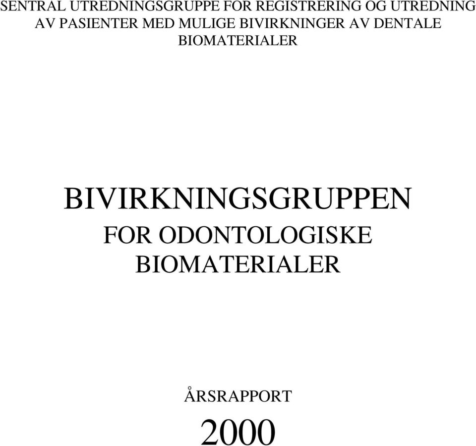 BIVIRKNINGER AV DENTALE BIOMATERIALER