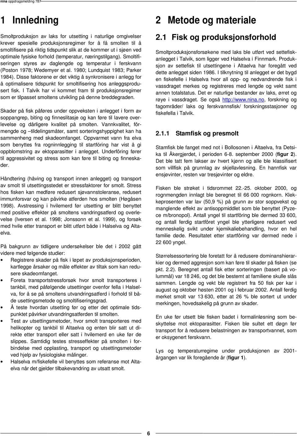 Disse faktorene er det viktig å synkronisere i anlegg for å optimalisere tidspunkt for smoltifisering hos anleggsprodusert fisk.