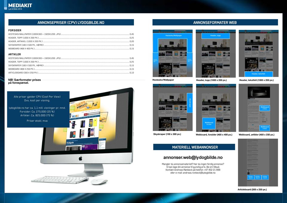 , HØYRE)... 0,15 WEBBOARD (468 X 250 PX.)... 0,15 ARTICLEBOARD (300 X 250 PX.)... 0,10 Header, tekstfelt NB! Særformater prises på forespørsel. Hestesko/Wallpaper Header, topp (1000 x 200 px.