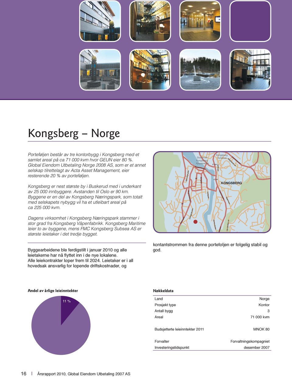 Kongsberg er nest største by i Buskerud med i underkant av 25 000 innbyggere. Avstanden til Oslo er 90 km.