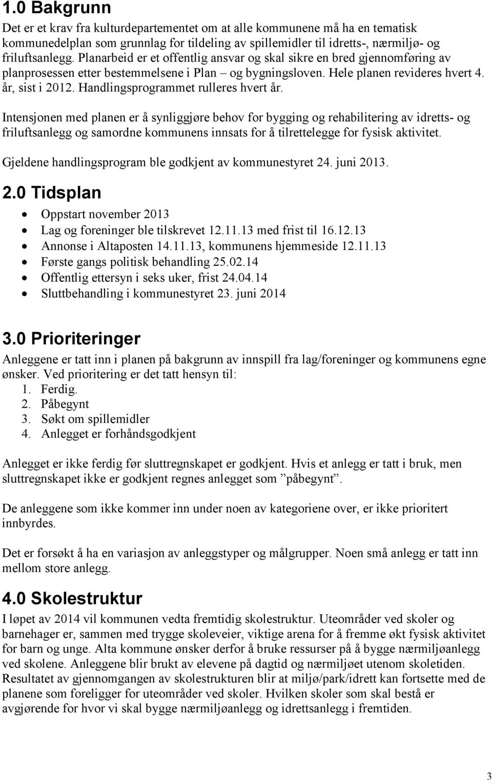 Handlingsprogrammet rulleres hvert år.