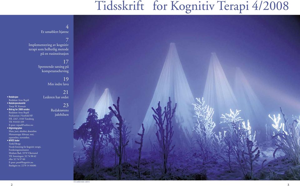 NFKTS leder Torkil Berge Norsk forening for kognitiv terapi, Forskningsinstituttet Modum Bad, 3370 Vikersund Tlf. foreningen: 32 74 98 62 eller 32 74 97 00 E-post: post@kognitiv.no Bankgiro nr.