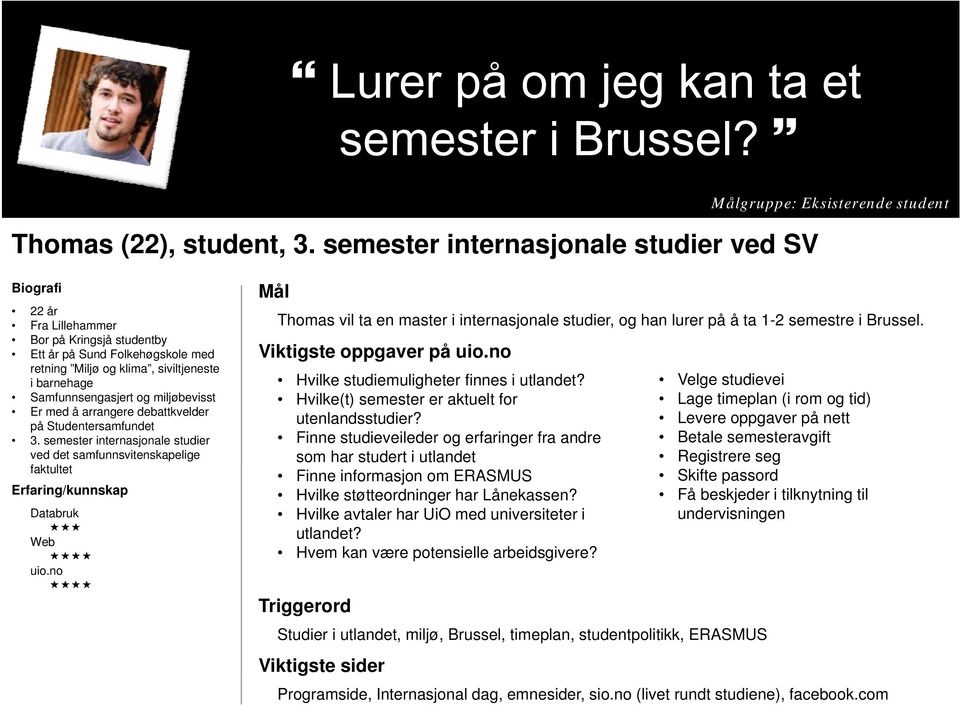 Samfunnsengasjert og miljøbevisst Er med å arrangere debattkvelder på Studentersamfundet 3.