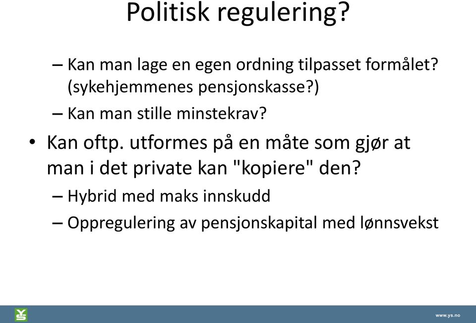 utformes på en måte som gjør at man i det private kan "kopiere" den?