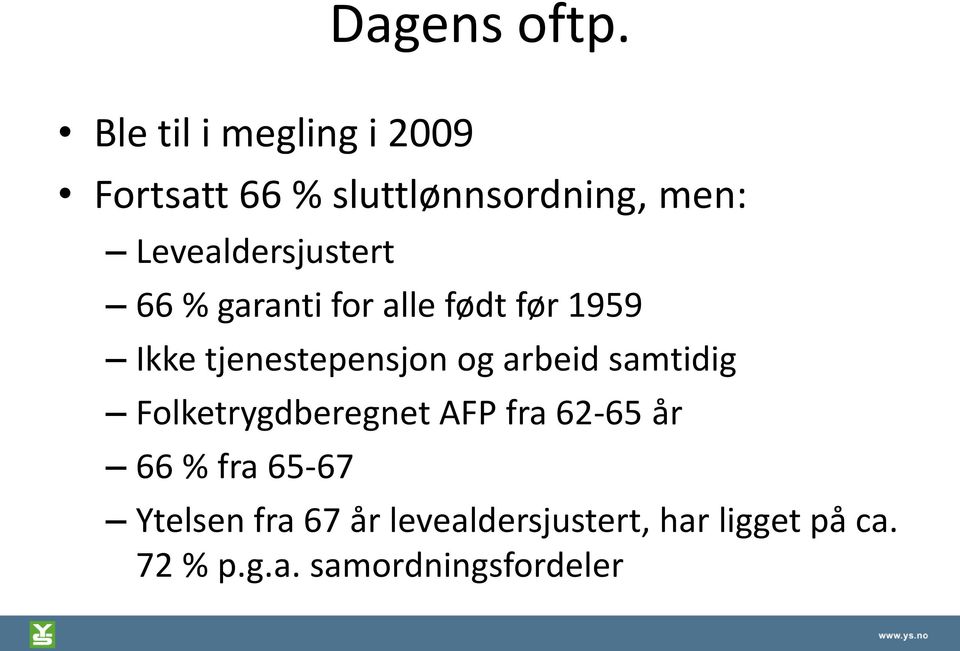 Levealdersjustert 66 % garanti for alle født før 1959 Ikke tjenestepensjon