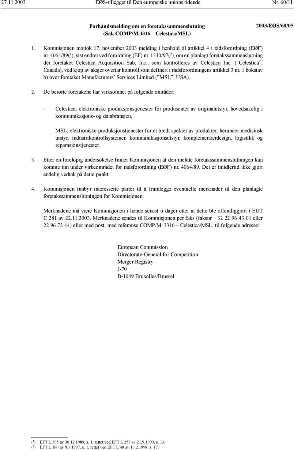 1310/97( 2 ), om en planlagt foretakssammenslutning der foretaket Celestica Acquisition Sub, Inc., som kontrolleres av Celestica Inc.