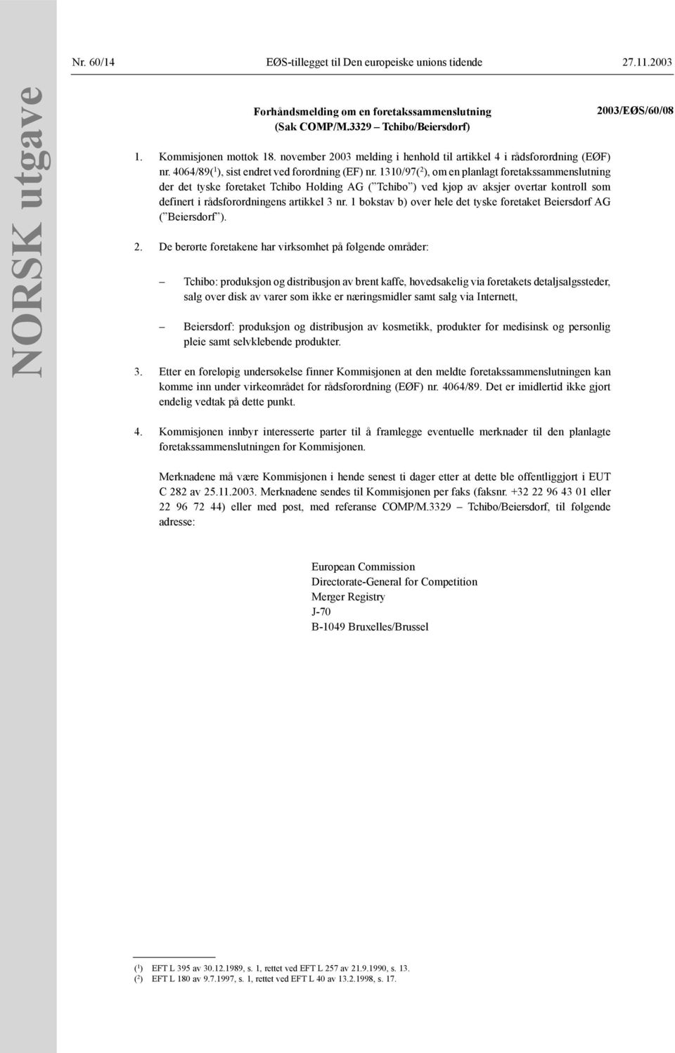 1310/97( 2 ), om en planlagt foretakssammenslutning der det tyske foretaket Tchibo Holding AG ( Tchibo ) ved kjøp av aksjer overtar kontroll som definert i rådsforordningens artikkel 3 nr.