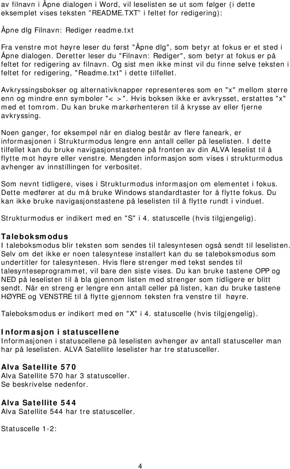 Og sist men ikke minst vil du finne selve teksten i feltet for redigering, "Readme.txt" i dette tilfellet.