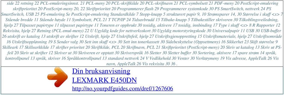 systemkode 30 PS SmartSwitch, nettverk 24 PS SmartSwitch, USB 25 PS-emulering Se PostScript-emulering Standardkilde 7 Stopp-knapp 5 strukturert papir 9, 10 Strømsparer 14, 30 Størrelse i skuff <x> 7