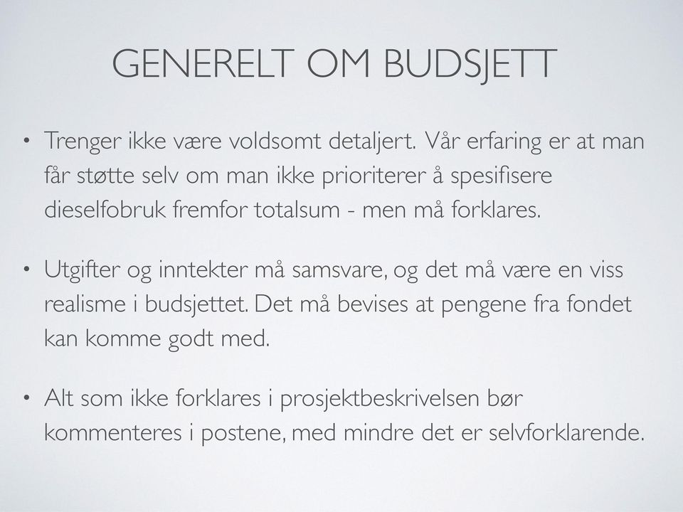 - men må forklares. Utgifter og inntekter må samsvare, og det må være en viss realisme i budsjettet.