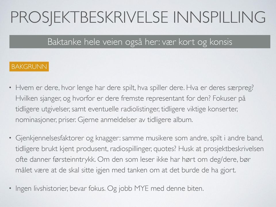 Gjerne anmeldelser av tidligere album. Gjenkjennelsesfaktorer og knagger: samme musikere som andre, spilt i andre band, tidligere brukt kjent produsent, radiospillinger, quotes?