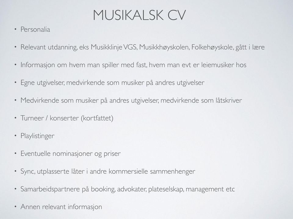 andres utgivelser, medvirkende som låtskriver Turneer / konserter (kortfattet) Playlistinger Eventuelle nominasjoner og priser Sync,