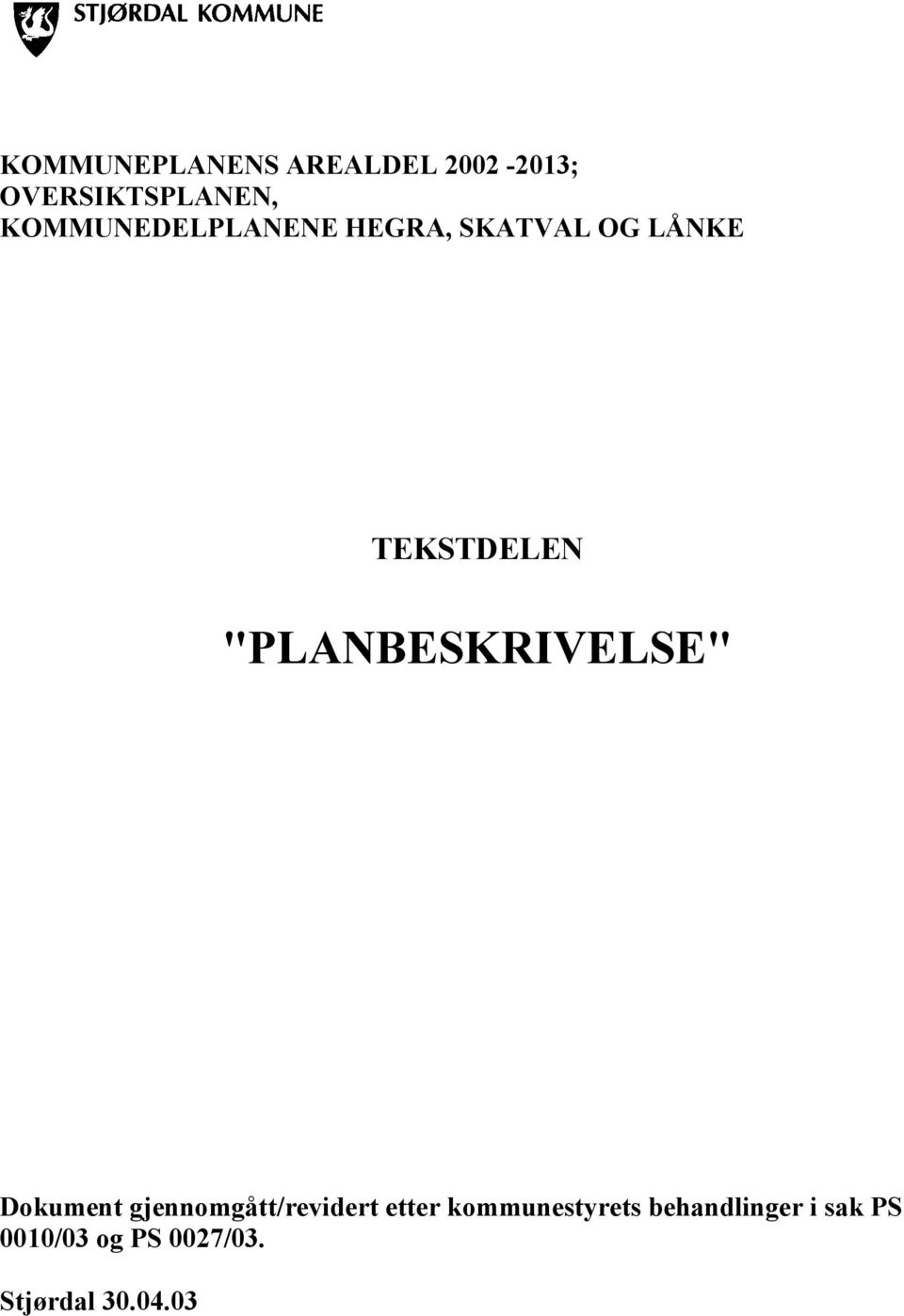 "PLANBESKRIVELSE" Dokument gjennomgått/revidert etter