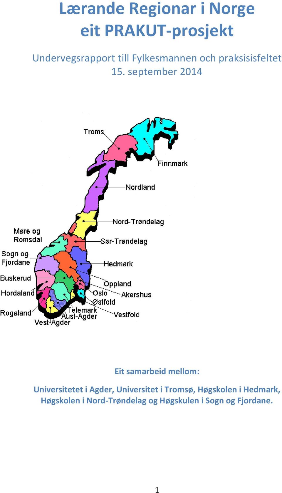 september 2014 Eit samarbeid mellom: Universitetet i Agder,