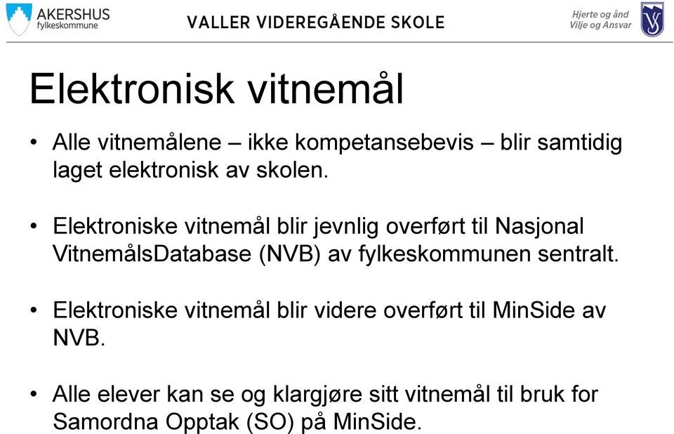 Elektroniske vitnemål blir jevnlig overført til Nasjonal VitnemålsDatabase (NVB) av