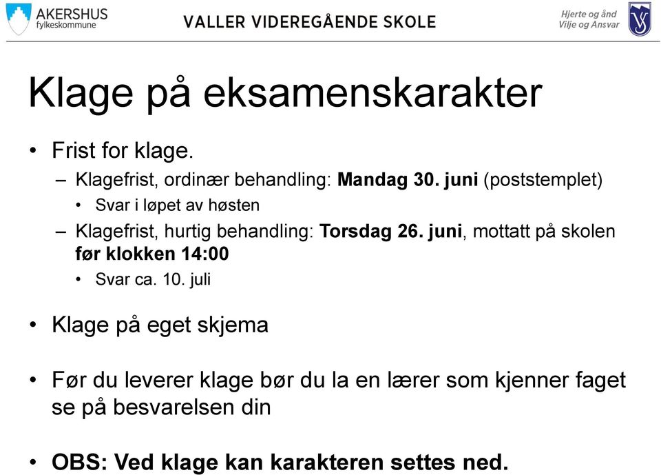 juni, mottatt på skolen før klokken 14:00 Svar ca. 10.