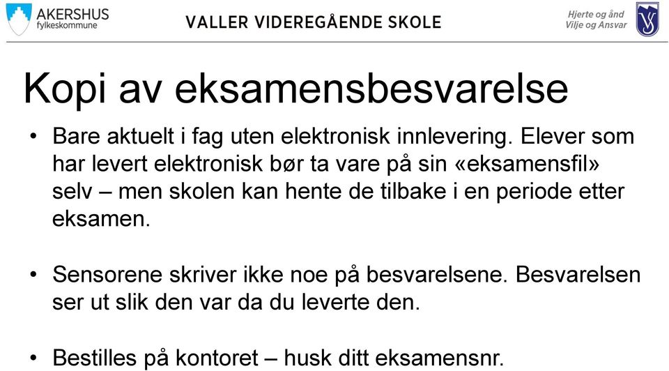 hente de tilbake i en periode etter eksamen.