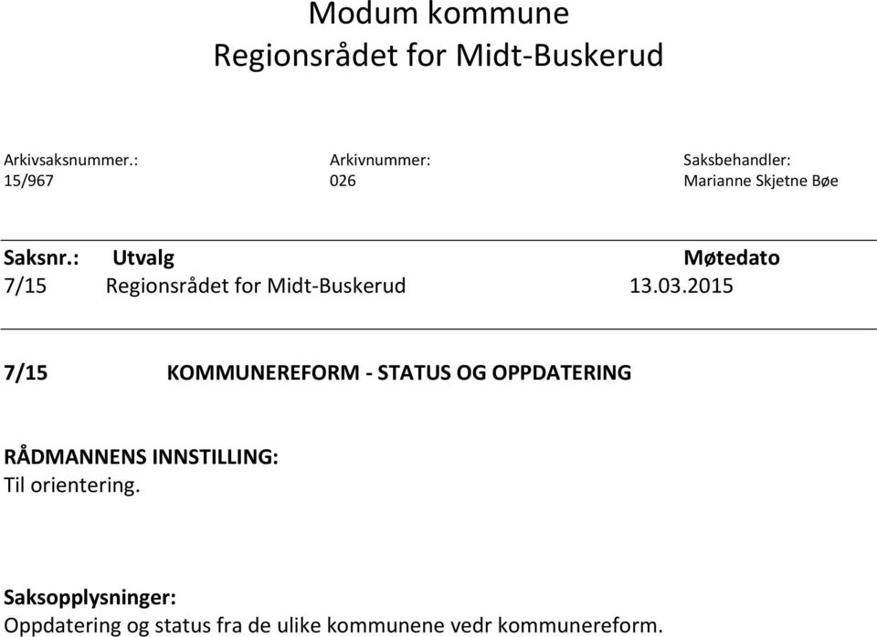 : Utvalg Møtedato 7/15 Regionsrådet for Midt-Buskerud 13.03.