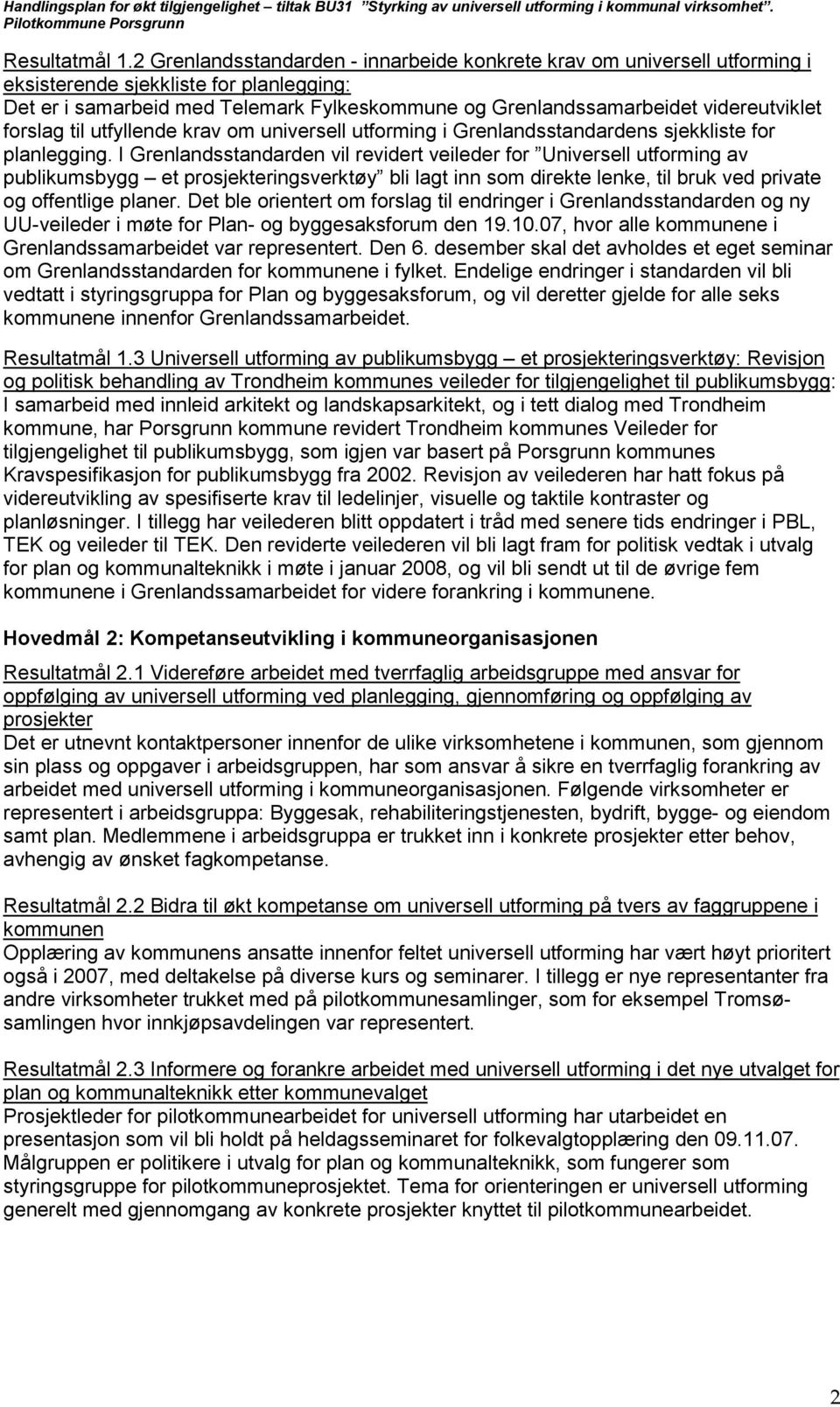 videreutviklet forslag til utfyllende krav om universell utforming i Grenlandsstandardens sjekkliste for planlegging.