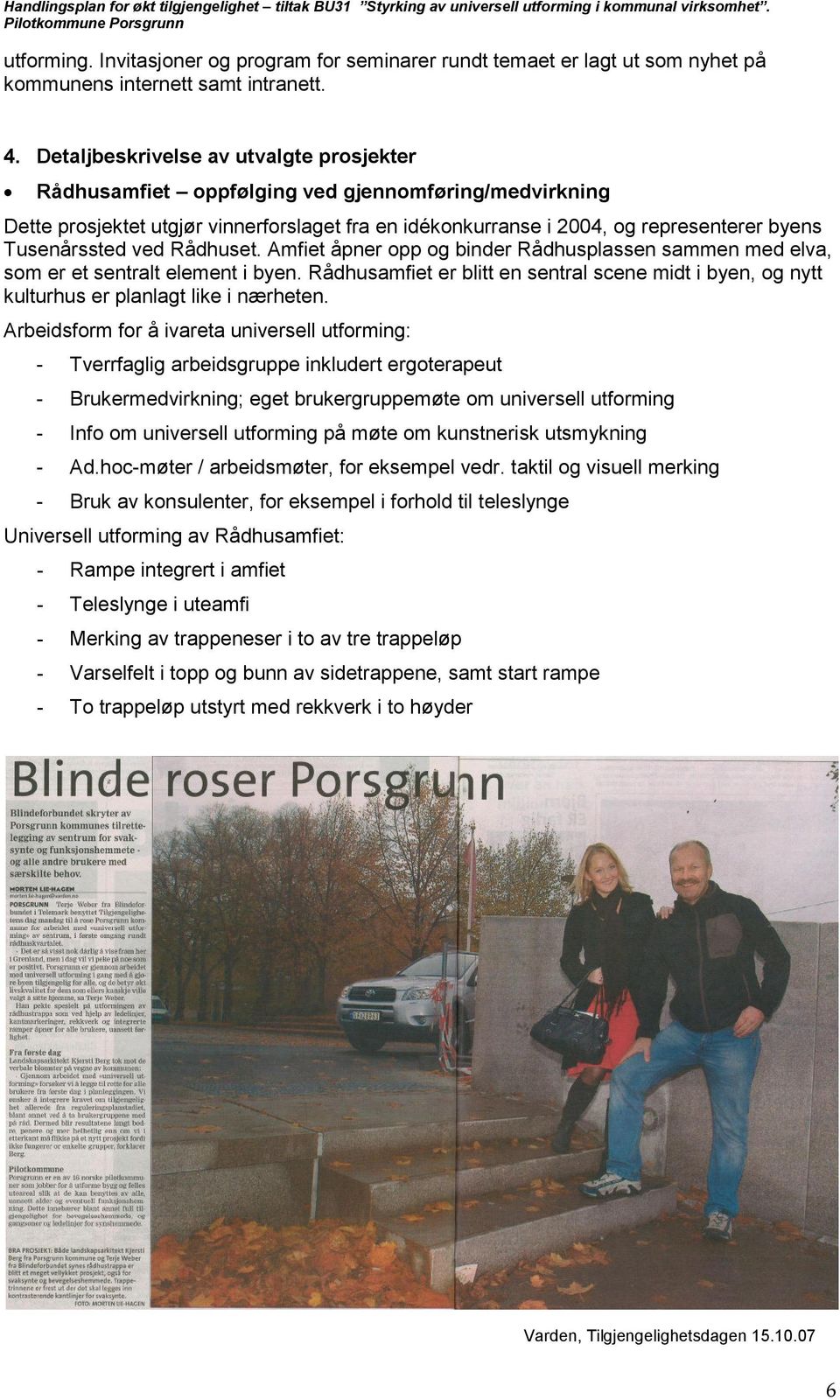 Tusenårssted ved Rådhuset. Amfiet åpner opp og binder Rådhusplassen sammen med elva, som er et sentralt element i byen.