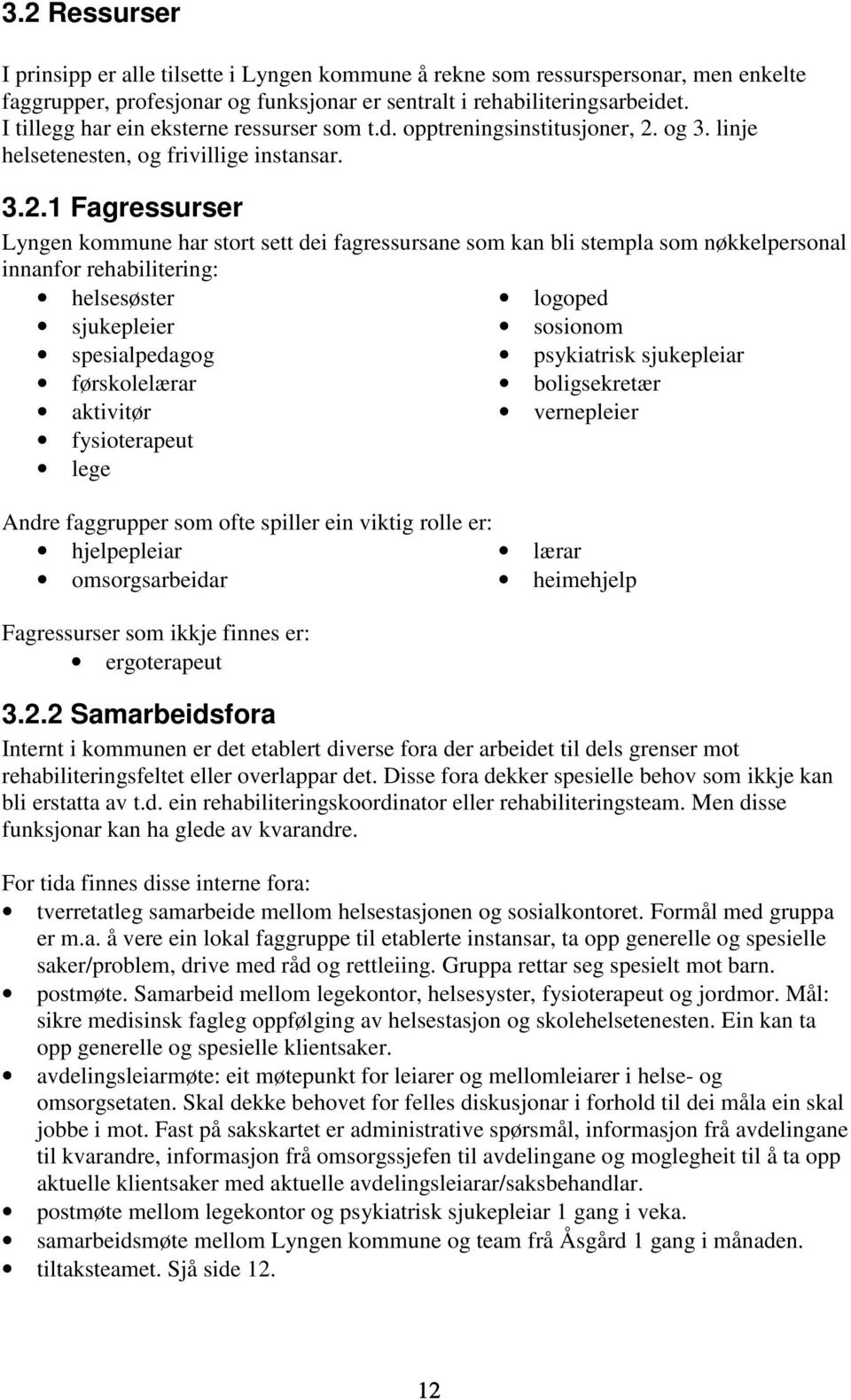 og 3. linje helsetenesten, og frivillige instansar. 3.2.