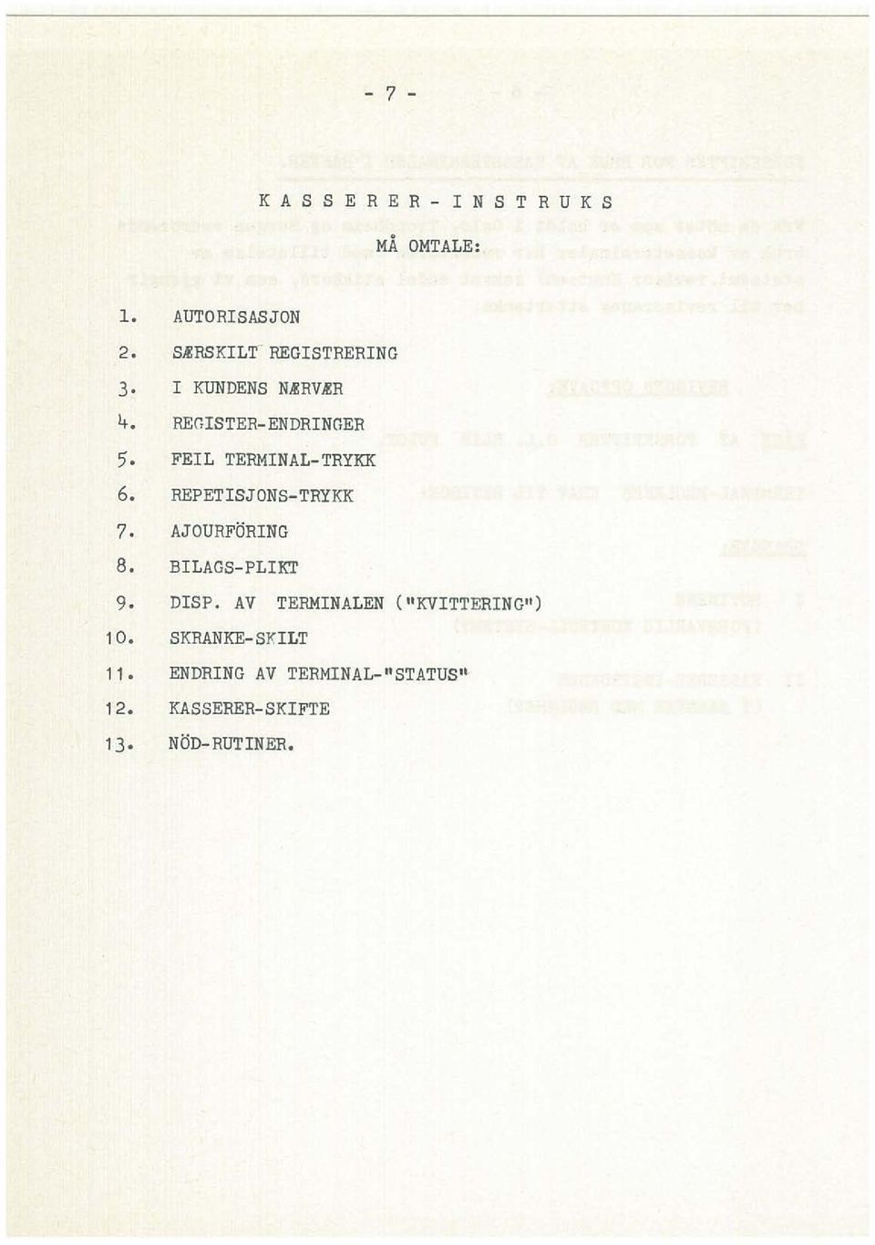 FEIL TERMINAL-TRYKK 6. REPETISJONS-TRYKK 7. AJOURFORING 8. BILAGS-PLIKT 9. DISP.