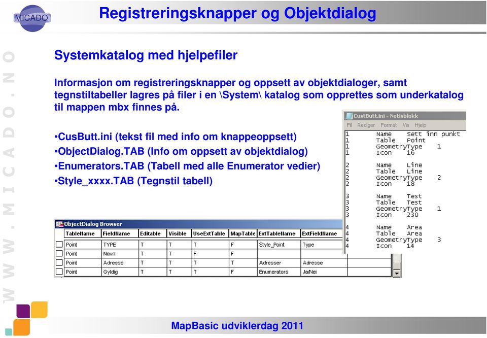 mappen mbx finnes på. CusButt.ini (tekst fil med info om knappeoppsett) ObjectDialog.