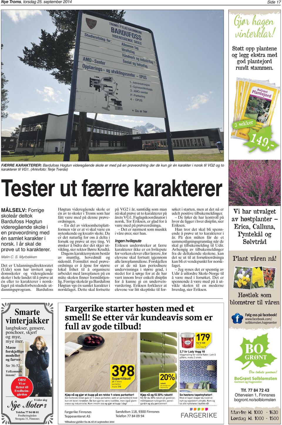 149,- FÆRRE KARAKTERER: Bardufoss Høgtun videregående skole er med på en prøveordning der de kun gir én karakter i norsk til VG2 og to karakterer til VG1.