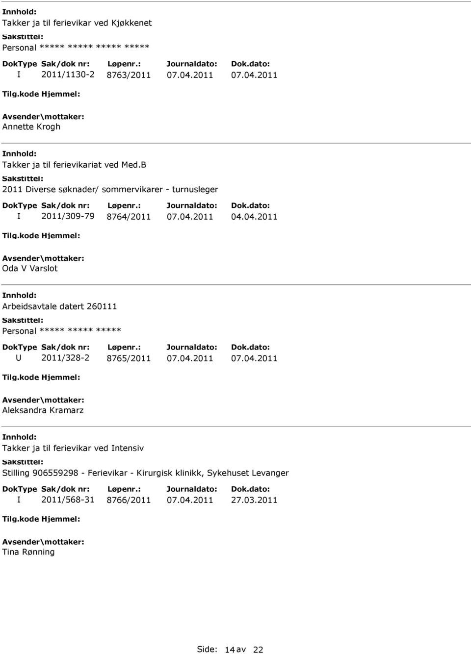 04.2011 Oda V Varslot Arbeidsavtale datert 260111 2011/328-2 8765/2011 Aleksandra Kramarz Takker ja til