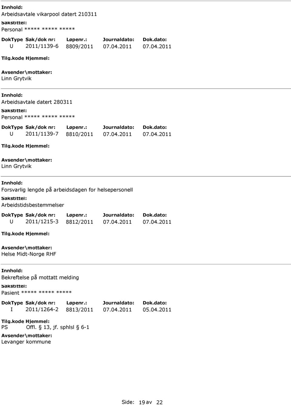 Arbeidstidsbestemmelser 2011/1215-3 8812/2011 Helse Midt-Norge RHF Bekreftelse på mottatt