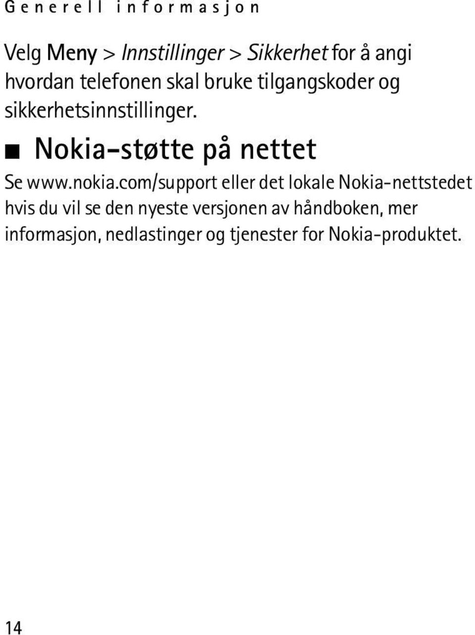Nokia-støtte på nettet Se www.nokia.