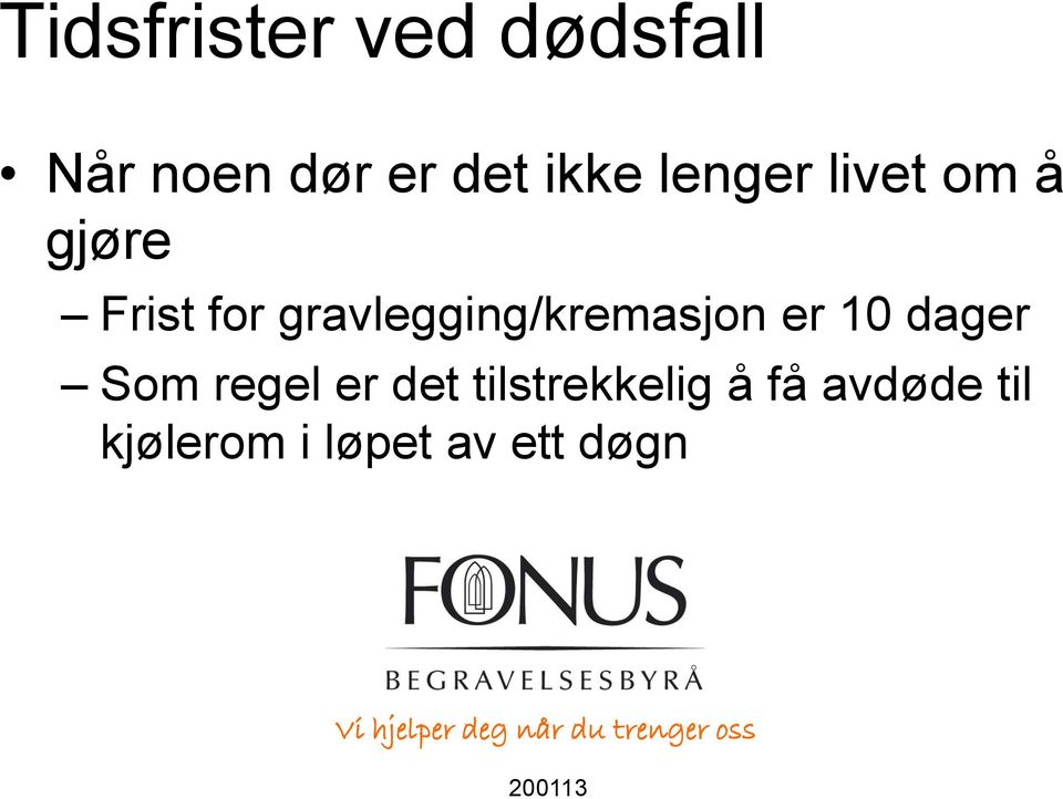 gravlegging/kremasjon er 10 dager Som regel er