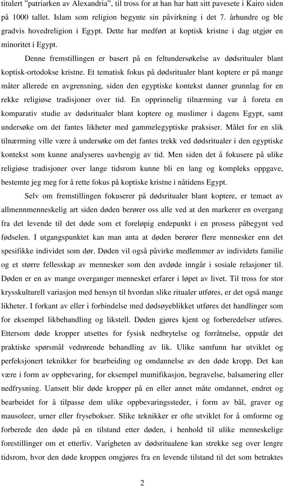 Denne fremstillingen er basert på en feltundersøkelse av dødsritualer blant koptisk-ortodokse kristne.