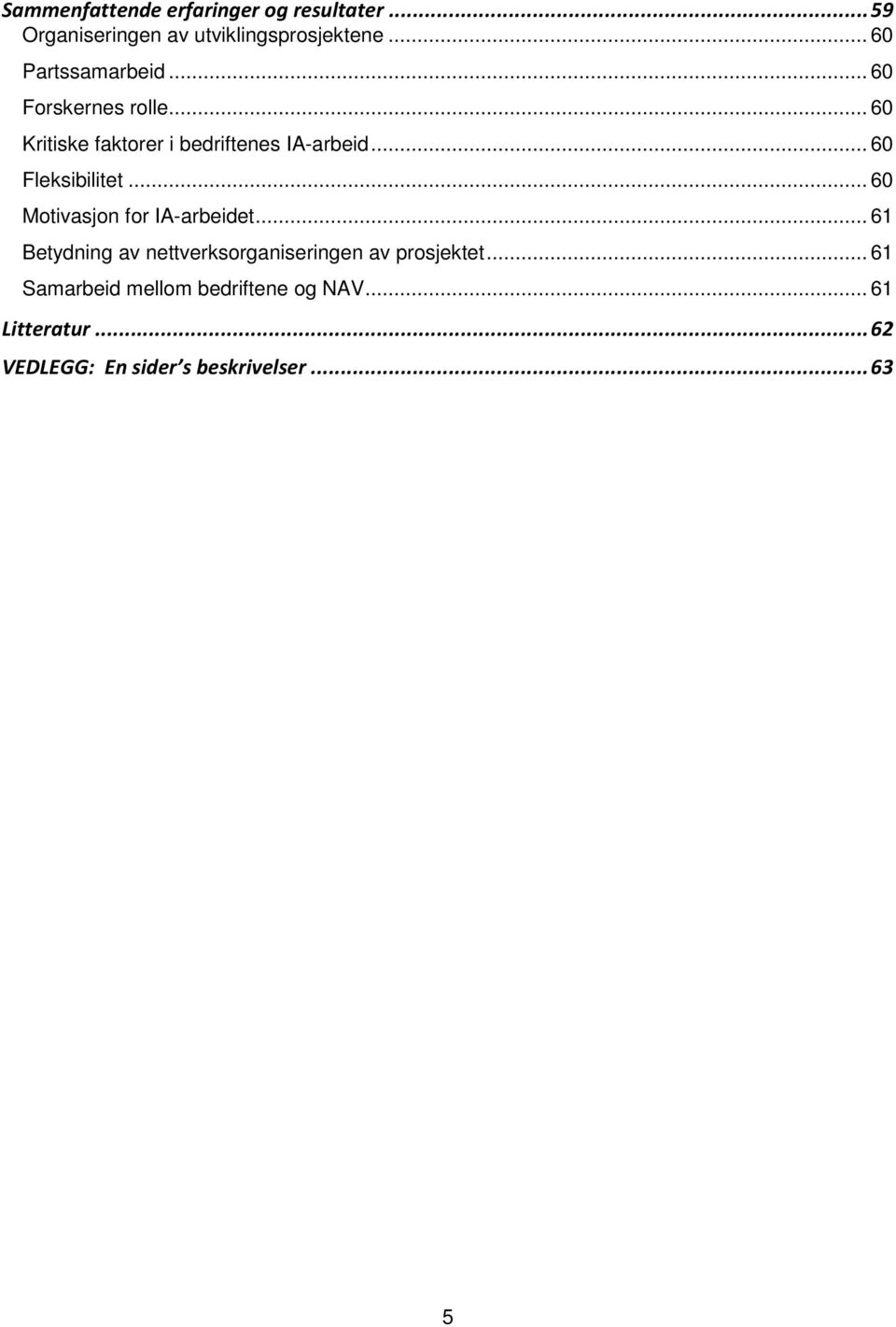 .. 60 Fleksibilitet... 60 Motivasjon for IA-arbeidet.