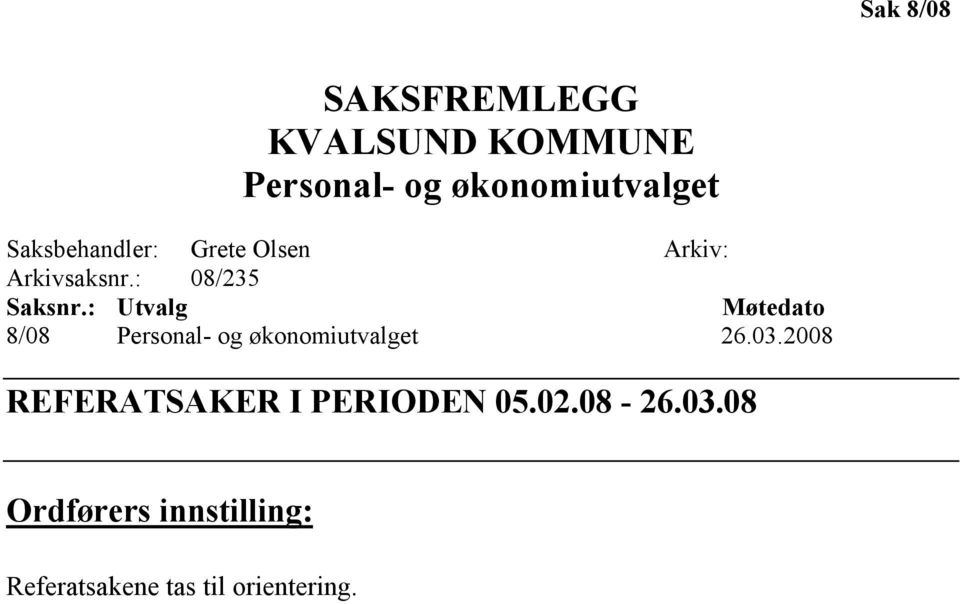 : Utvalg Møtedato 8/08 Personal- og økonomiutvalget 26.03.