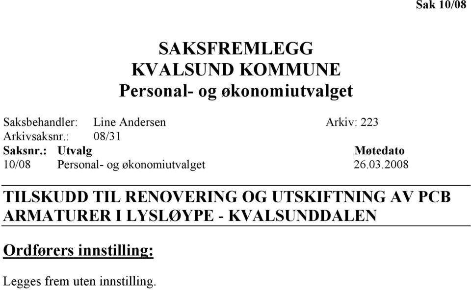 : Utvalg Møtedato 10/08 Personal- og økonomiutvalget 26.03.