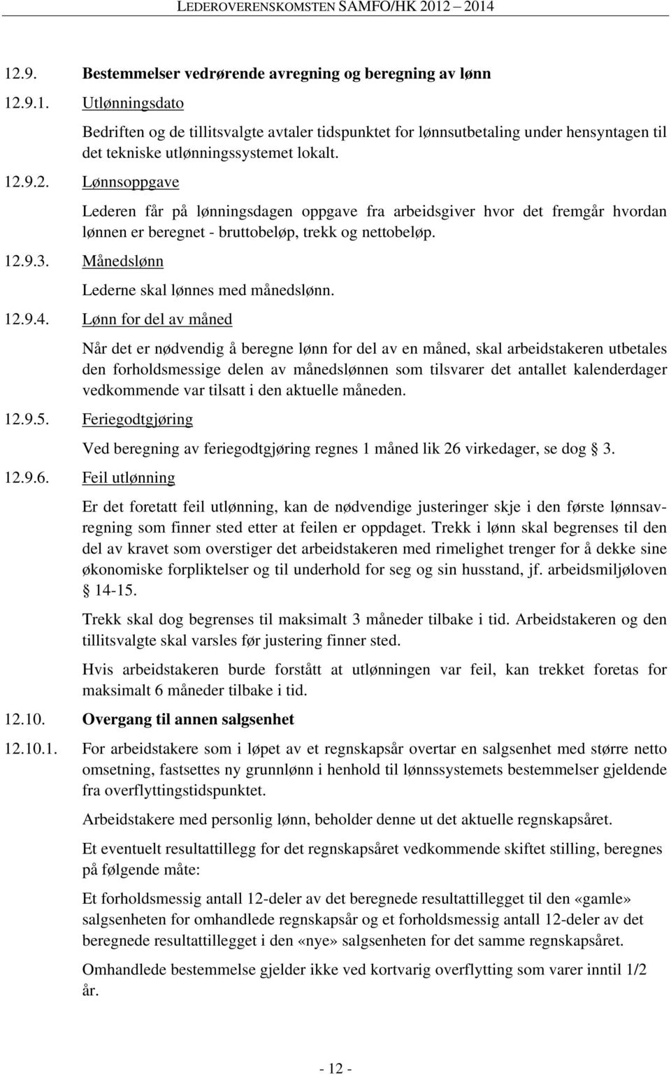Månedslønn Lederne skal lønnes med månedslønn. 12.9.4.