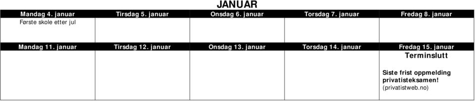 januar Tirsdag 12. januar Onsdag 13. januar Torsdag 14.