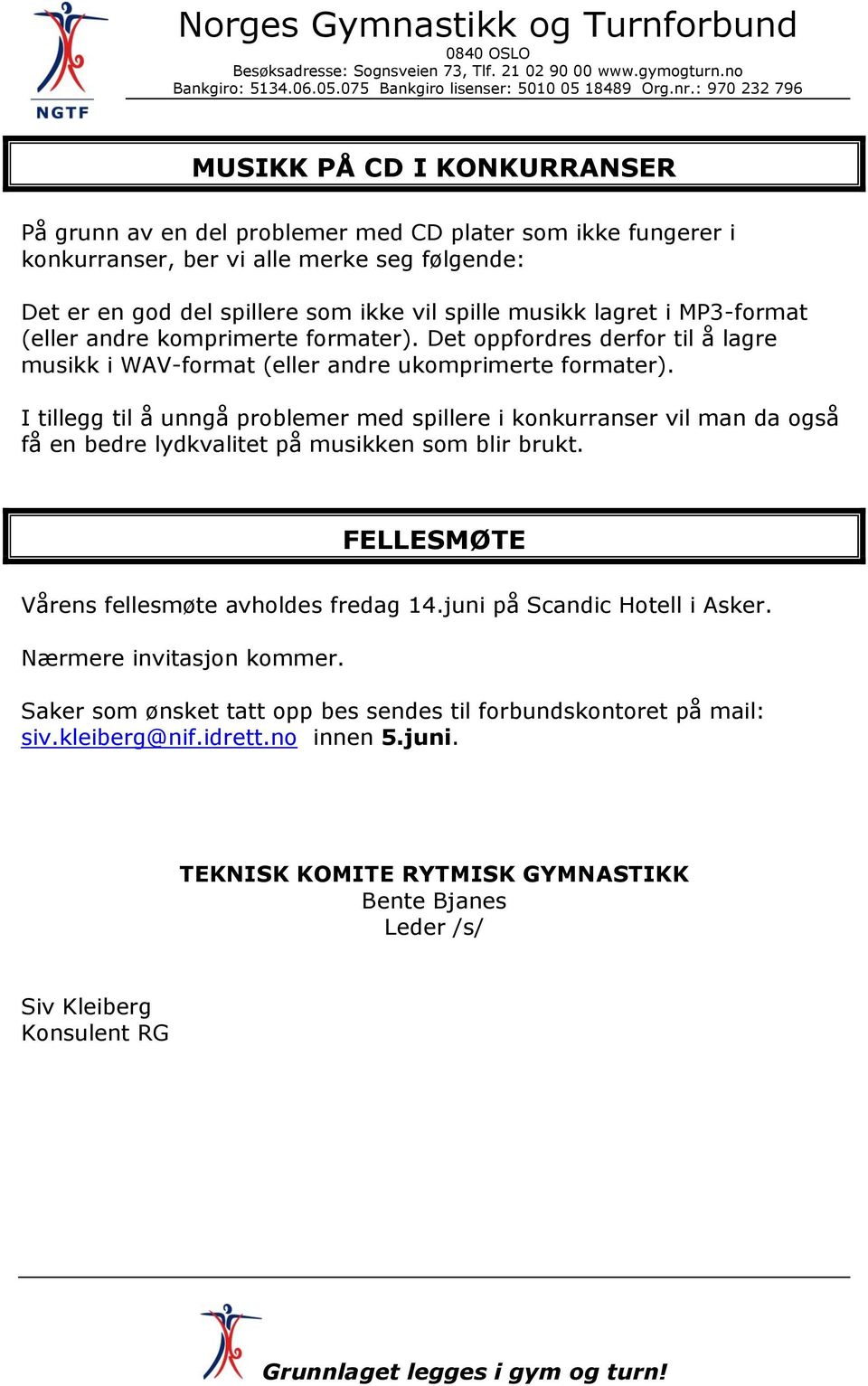 I tillegg til å unngå problemer med spillere i r vil man da også få en bedre lydkvalitet på musikken som blir brukt. FELLESØTE Vårens fellesmøte avholdes fredag 14.