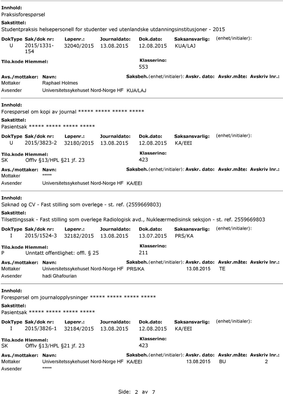 niversitetssykehuset Nord-Norge HF KA/EE Søknad og CV - Fast stilling som overlege - st. ref. (2559669803) Tilsettingssak - Fast stilling som overlege Radiologisk avd., Nukleærmedisinsk seksjon - st.