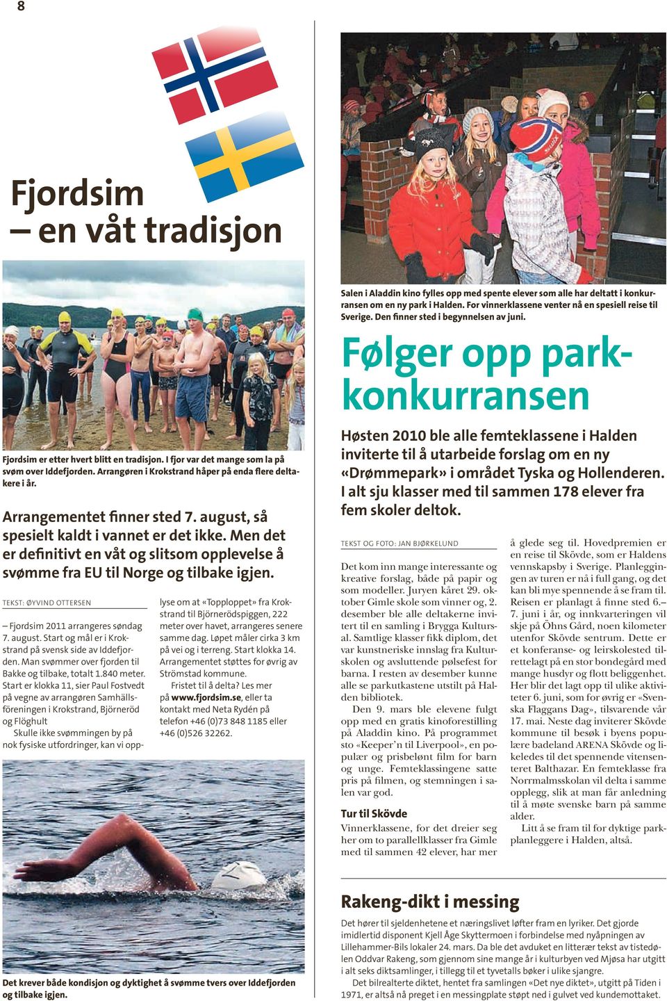 Arrangøren i Krokstrand håper på enda flere deltakere i år. Arrangementet finner sted 7. august, så spesielt kaldt i vannet er det ikke.