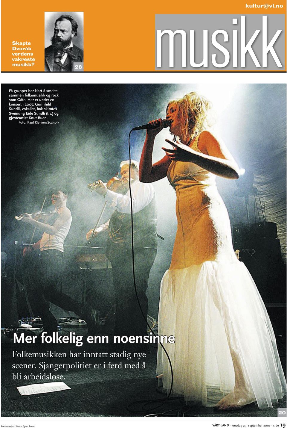 Her er under en konsert i 2005: Gunnhild Sundli, vokalist, bak skimtes Sveinung Eide Sundli (t.v.) og gjesteartist Knut Buen.