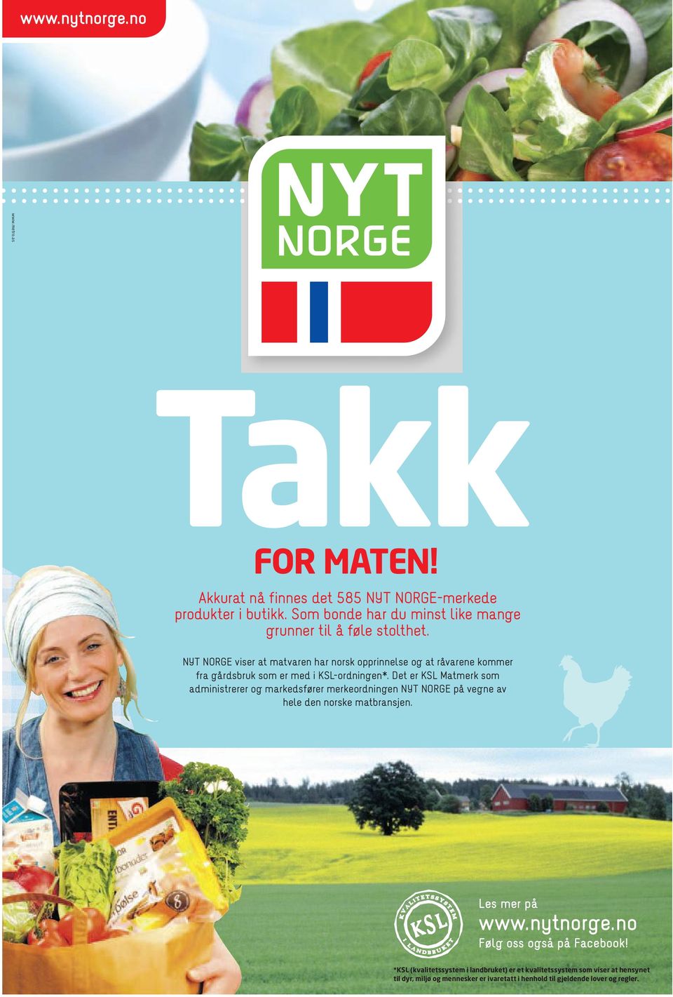 NYT NORGE viser at matvaren har norsk opprinnelse og at råvarene koer fra gårdsbruk som er med i KSL-ordningen*.